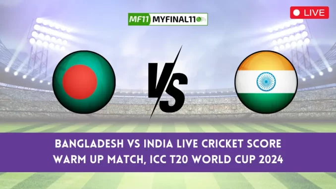 Bangladesh vs India Live Cricket Score Warm Up Match, ICC T20 World Cup 2024