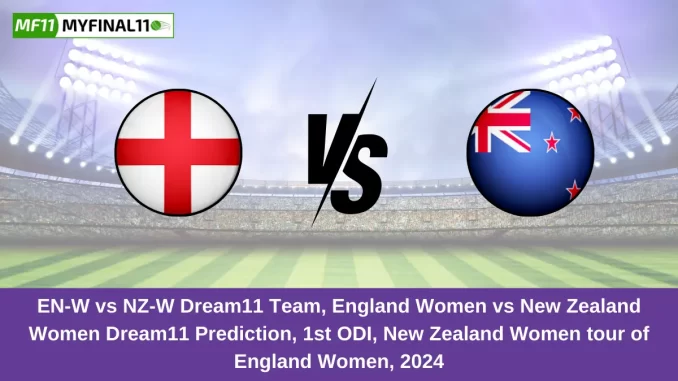 EN-W vs NZ-W Dream11 Team, England Women vs New Zealand Women Dream11 Prediction, 1st ODI, New Zealand Women tour of England Women, 2024