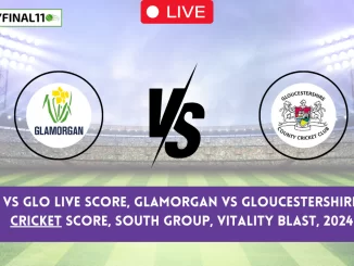 GLA vs GLO Live Score, Glamorgan vs Gloucestershire Live Cricket Score, South Group, Vitality Blast, 2024