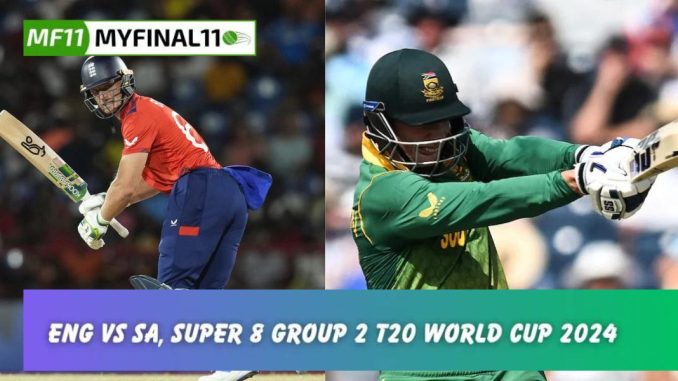 ENG vs SA Dream11 Todays Match Prediction, Dream11 Team, Fantasy Cricket Tips, T20 World Cup 2024, Match 45, Super 8