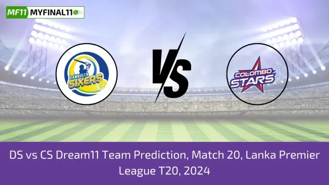 DS vs CS Dream11 Team Prediction, Match 20, Lanka Premier League T20, 2024