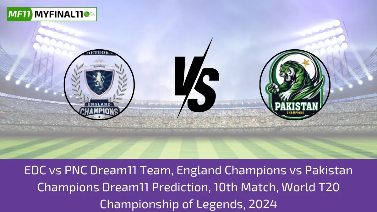 EDC vs PNC Dream11 Team, England Champions vs Pakistan Champions Dream11 Prediction, 10th Match, World T20 Championship of Legends, 2024