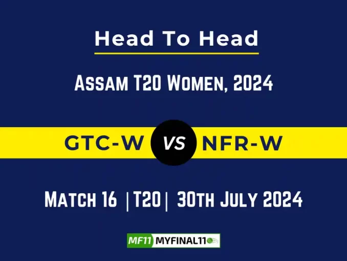 GTC-W vs NFR-W Player Battle, Head to Head Team Stats, Player Record - Assam T20 Women, 2024