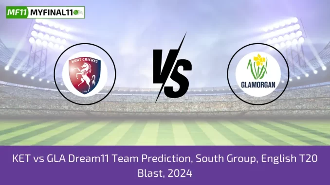 KET vs GLA Dream11 Team Prediction, South Group, English T20 Blast, 2024