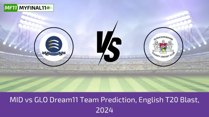 MID vs GLO Dream11 Team Prediction, English T20 Blast, 2024
