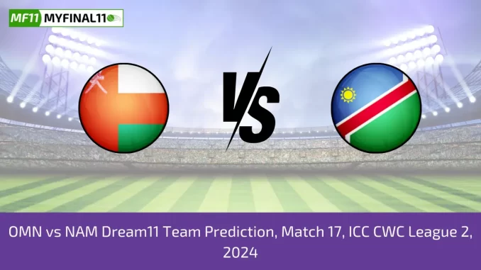 OMN vs NAM Dream11 Team Prediction, Match 17, ICC CWC League 2, 2024