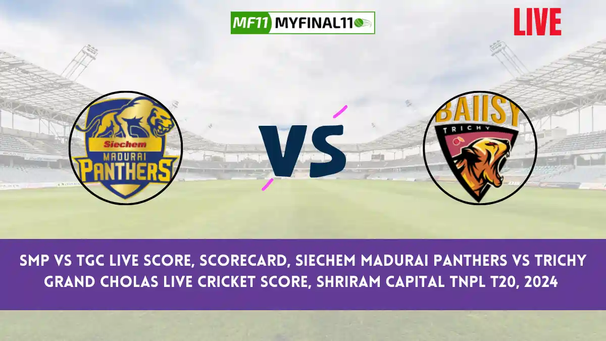 SMP vs TGC Live Score, Scorecard, Siechem Madurai Panthers vs Trichy Grand Cholas - Match 7, Shriram Capital TNPL T20, 2024
