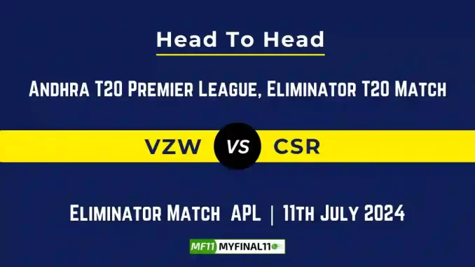 VZW vs CSR Player Battle, Head to Head Team Stats, Team Record - Andhra T20 Premier League, 2024
