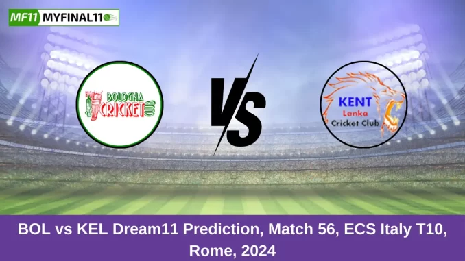 BOL vs KEL Dream11 Prediction, Match 56, ECS Italy T10, Rome, 2024