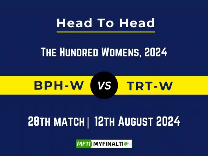 BPH-W vs TRT-W Player Battle, Head to Head Team Stats, Player Record - The Hundred Womens, 2024