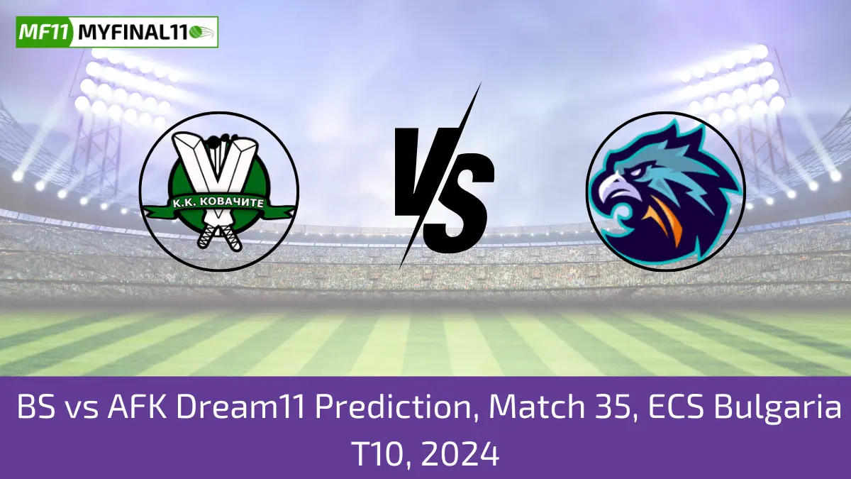 BS vs AFK Dream11 Prediction, Match 35, ECS Bulgaria T10, 2024