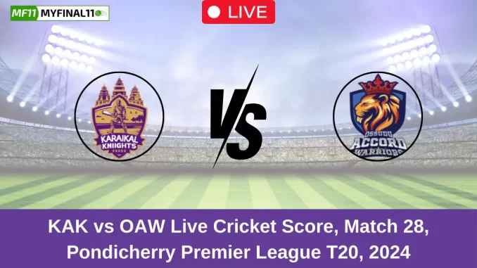 KAK vs OAW Live Cricket Score, Match 28, Pondicherry Premier League T20, 2024