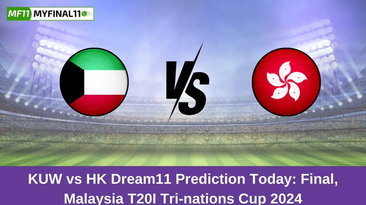 KUW vs HK Dream11 Prediction Today: Final Pitch Report, and Stats, Malaysia T20I Tri-nations Cup 2024