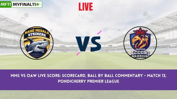 MMS vs OAW Live Score: Scorecard, Ball by Ball Commentary - Match 13, Pondicherry Premier League