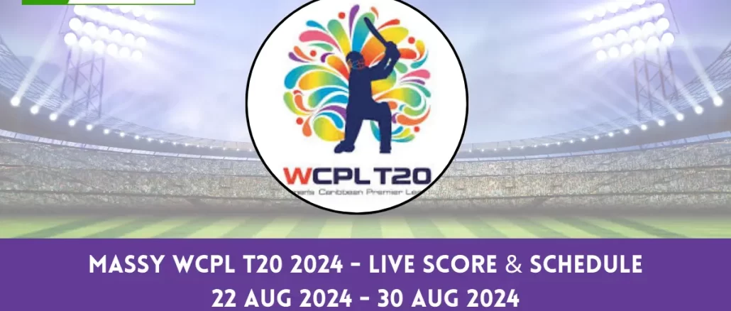 Massy WCPL T20 2024 Live Score, Matches, Scorecard, Results, Points Table
