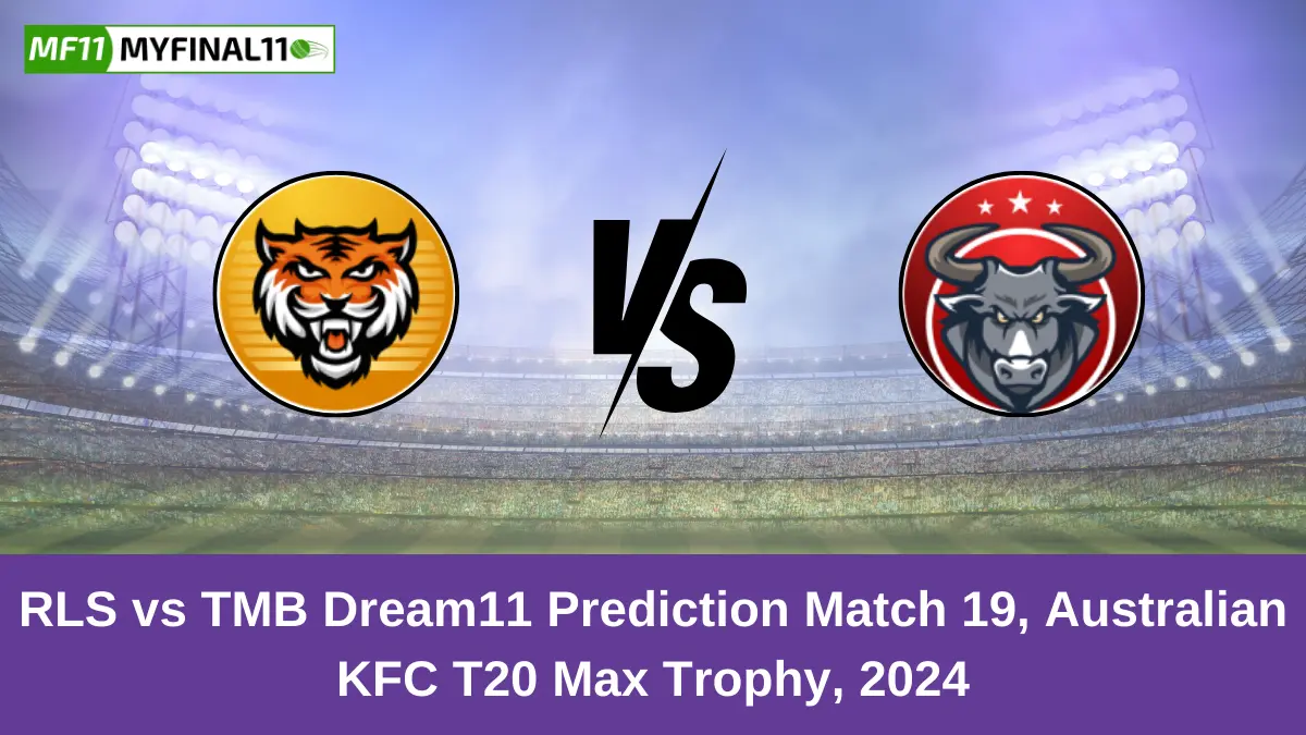 RLS vs TMB Dream11 Prediction Match 19, Australian KFC T20 Max Trophy, 2024