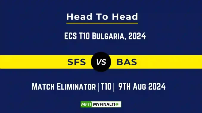 SFS vs BAS Player Battle, Head to Head Team Stats, Player Record - ECS T10 Bulgaria, 2024