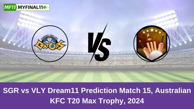 SGR vs VLY Dream11 Prediction Match 15, Australian KFC T20 Max Trophy, 2024
