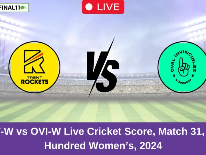 TRT-W vs OVI-W Live Cricket Score, Match 31, The Hundred Women's, 2024