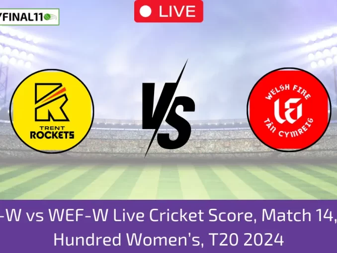 TRT-W vs WEF-W Live Cricket Score, Match 14, The Hundred Women’s, T20 2024