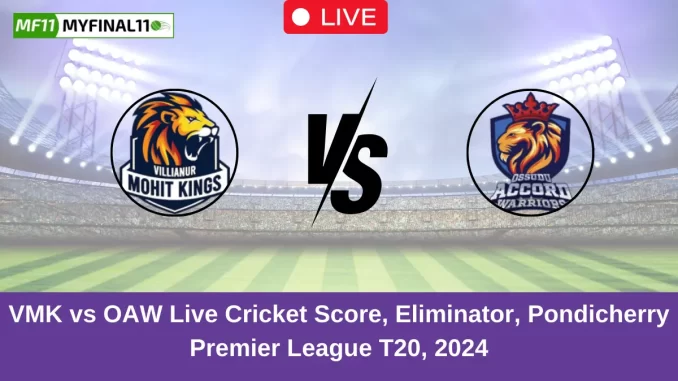 VMK vs OAW Live Cricket Score, Eliminator, Pondicherry Premier League T20, 2024