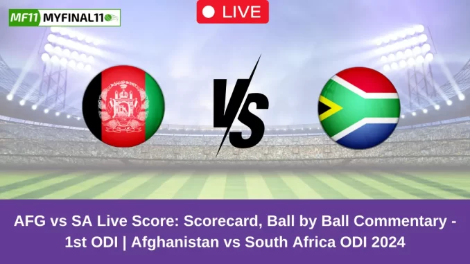 AFG vs SA Live Score: Scorecard, Ball by Ball Commentary - 1st ODI, Afghanistan vs South Africa ODI 2024
