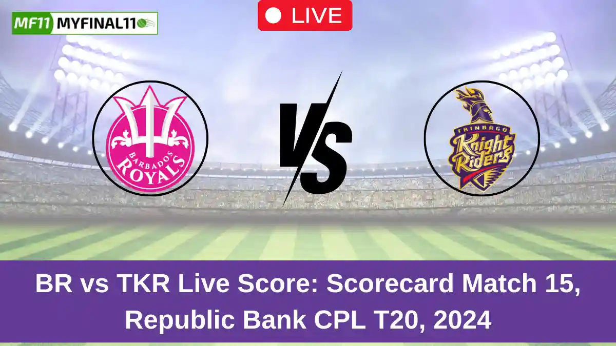 BR vs TKR Live Score Scorecard Match 15, Republic Bank CPL T20, 2024