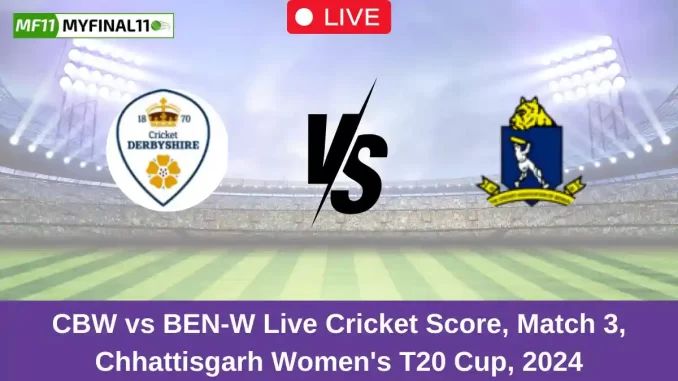 CBW vs BEN-W Live Cricket Score, Match 3, Chhattisgarh Women's T20 Cup, 2024