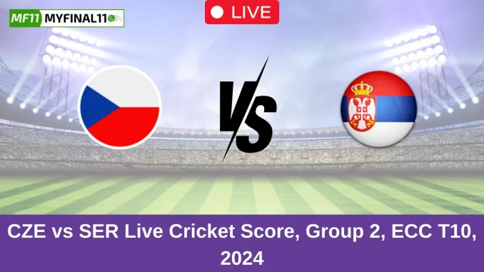 CZE vs SER Live Cricket Score, Group 2, ECC T10, 2024