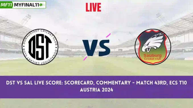 DST vs SAL Live Score: Scorecard, Ball by Ball Commentary - Match 43, ECS T10 Austria 2024
