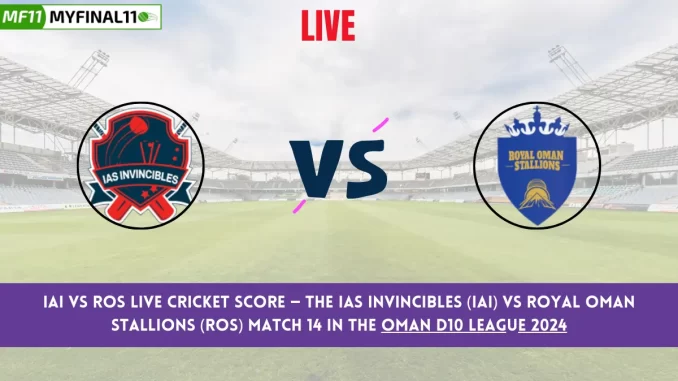 IAI vs ROS Live Cricket Score — The IAS Invincibles (IAI) vs Royal Oman Stallions (ROS) Match 14 in the Oman D10 League 2024