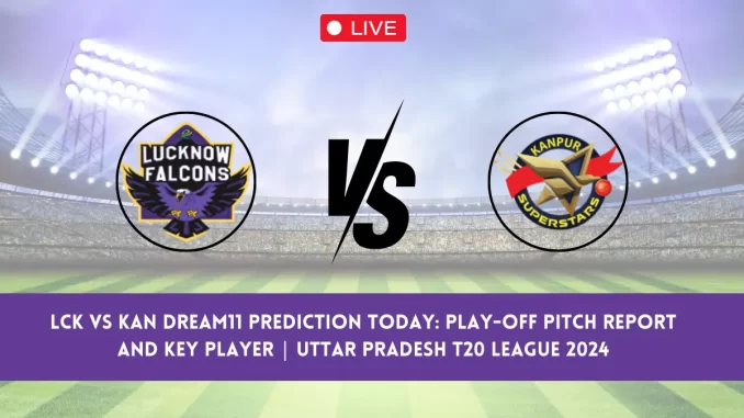 LCK vs KAN Live Score: Scorecard, Ball by Ball Commentary - Play-Off, Uttar Pradesh T20 League 2024