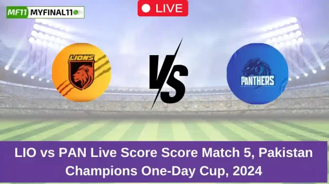 LIO vs PAN Live Score Score Match 5, Pakistan Champions One-Day Cup, 2024