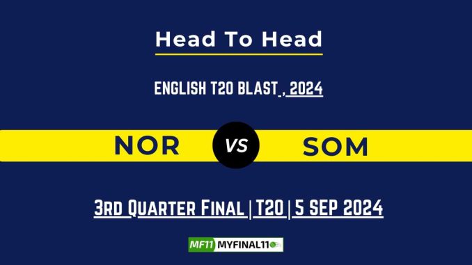 NOR vs SOM Player Battle, Head to Head Team Stats, Player Record