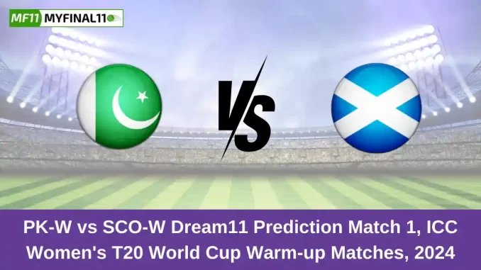 PK-W vs SCO-W Dream11 Prediction Match 1, ICC Women's T20 World Cup Warm-up Matches, 2024