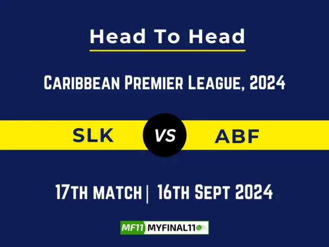 SLK vs ABF Player Battle, Head to Head Team Stats, Player Record: Republic Bank CPL T20 2024- 17th Match