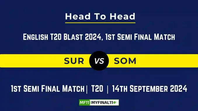 SUR vs SOM Player Battle, Head to Head Team Stats, Team Record - English T20 Blast, 2024