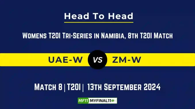 UAE-W vs ZM-W Player Battle, Head to Head Team Stats, Team Record - Womens T20I Tri-Series in Namibia 2024