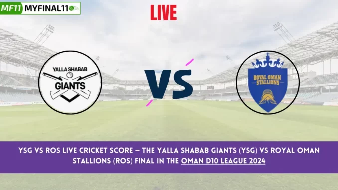YSG vs ROS Live Cricket Score — The Yalla Shabab Giants (YSG) vs Royal Oman Stallions (ROS) Final in the Oman D10 League 2024 is set for September 21, 2024, 10:00 PM IST, at Al Amerat Cricket Ground Oman Cricket (Ministry Turf 1).