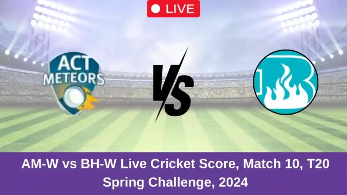 AM-W vs BH-W Live Cricket Score, Match 10, T20 Spring Challenge, 2024