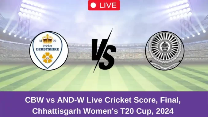 CBW vs AND-W Live Cricket Score, Final, Chhattisgarh Women's T20 Cup, 2024