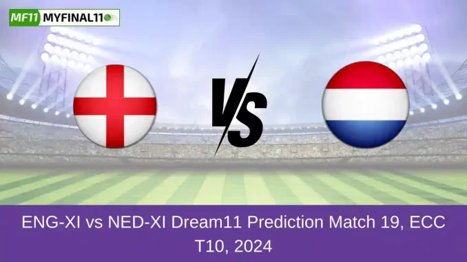 ENG-XI vs NED-XI Dream11 Prediction Match 19, ECC T10, 2024