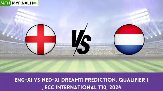 ENG-XI vs NED-XI Dream11 Prediction, Qualifier 1 , ECC International T10, 2024