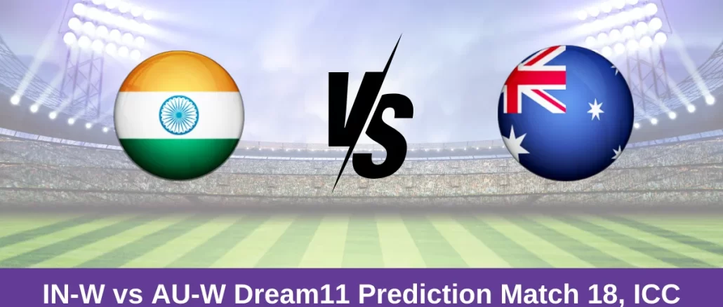 IN-W vs AU-W Dream11 Prediction Match 18, ICC Women's T20 World Cup, 2024 (1)