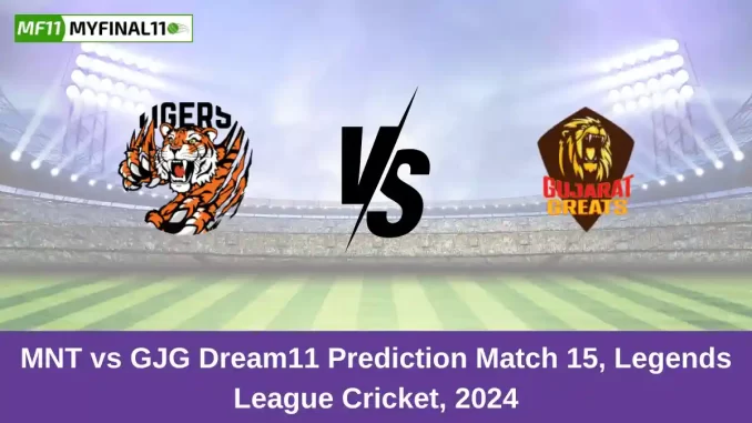 MNT vs GJG Dream11 Prediction Match 15, Legends League Cricket, 2024