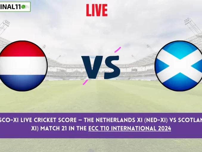 NED-XI vs SCO-XI Live Cricket Score — The Netherlands XI (NED-XI) vs Scotland XI (SCO-XI) Match 21 in the ECC T10 International 2024
