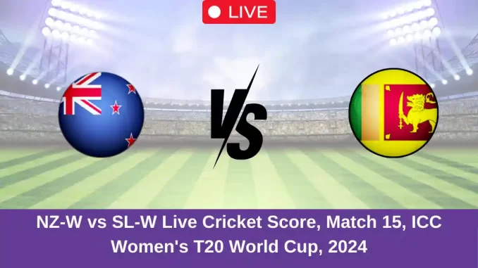 NZ-W vs SL-W Live Cricket Score, Match 15, ICC Women's T20 World Cup, 2024