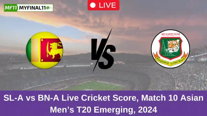 SL-A vs BN-A Live Cricket Score, Match 10 Asian Men’s T20 Emerging, 2024