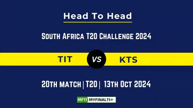 TIT vs KTS Player Battle, Head to Head Team Stats, Player Record South Africa T20 Challenge 2024