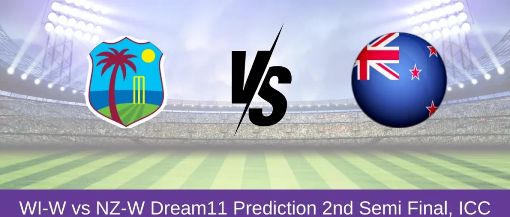 WI-W vs NZ-W Dream11 Prediction 2nd Semi Final, ICC Women's T20 World Cup, 2024
